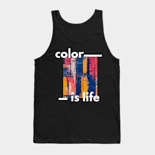 Color is life. Tank Top